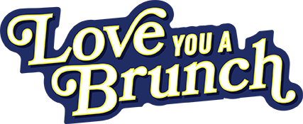 LOVE YOU A BRUNCH